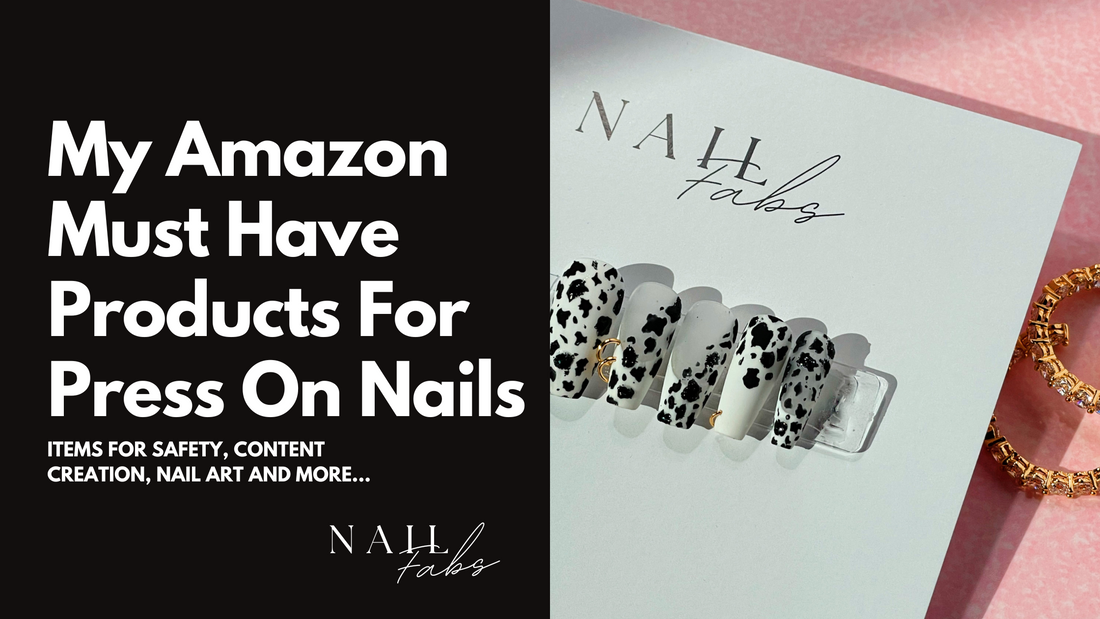 My Amazon Must Have Products For Press On Nails