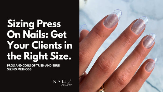 Sizing Press On Nails: Get Your Clients in the Right Size!