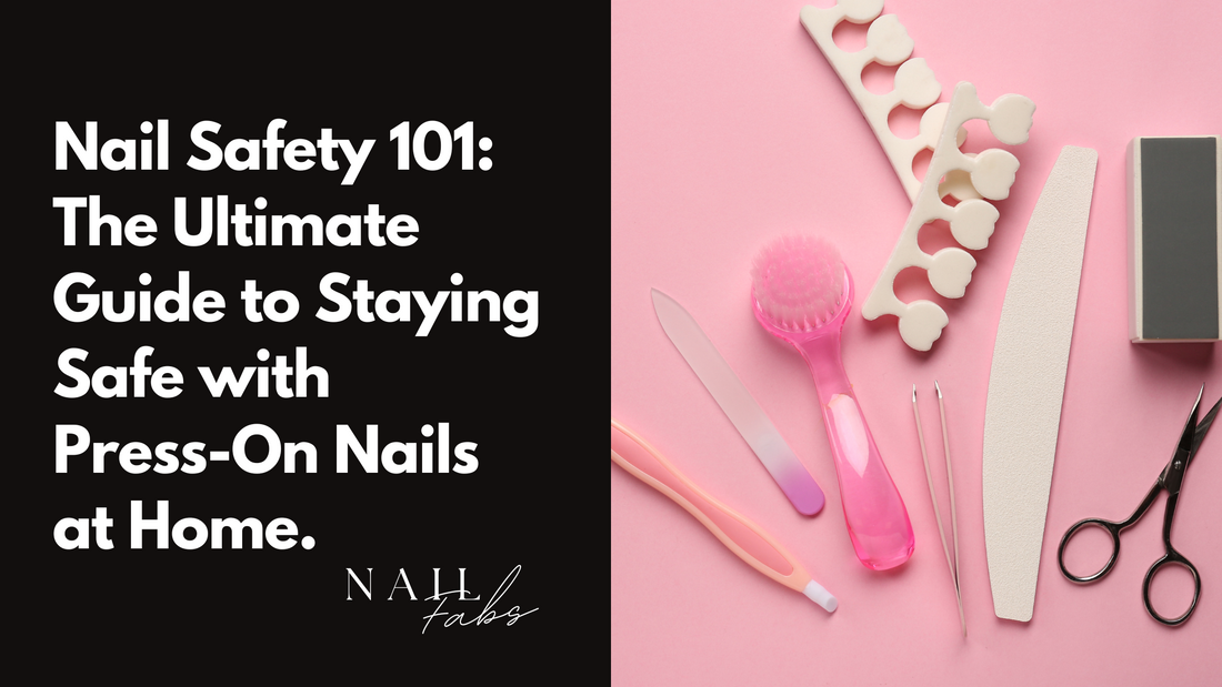 Nail Safety 101: The Ultimate Guide to Staying Safe with Press-On Nails at Home.
